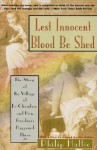 Lest Innocent Blood Be Shed: The Story of the Village of Le Chambon and How Goodness Happened There - Philip Paul Hallie