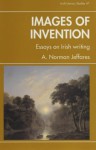 Images of Invention: Essays on Irish Writing - A. Norman Jeffares