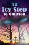 An Icy Step to Oblivion - Yomi Akinpelu, Robert Mann