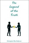 The Legend of the Truth - Christopher Alan Anderson