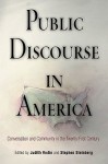 Public Discourse in America: Conversation and Community in the Twenty-First Century - Judith Rodin, Stephen P. Steinberg