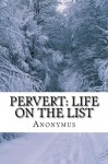 Pervert: Life on the List: Tales of fear, hate, and segregation - Anonymus, David Bayern