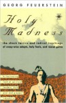 Holy Madness: The Shock Tactics and Radical Teachings of Crazy-Wise Adepts, Holy Fools, and Rascal Gurus - Georg Feuerstein