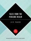 Tales from the Perilous Realm - J.R.R. Tolkien