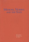 Medicine, Nursing and the State in a Changing Political Economy: The Ontario Case - D.C. Cobourn, Ivy Lynn Bourgeault, S. Rappolt