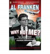 Why Not Me? - Al Franken