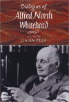Dialogues of Alfred North Whitehead - Alfred North Whitehead, Lucien Price, Caldwell Titcomb, David Rose
