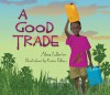 A Good Trade - Alma Fullerton, Karen Patkau