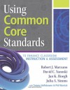 Using Common Core Standards to Enhance Classroom Instruction & Assessment - Robert Marzano, David Yanoski, Jan Hoegh, Julia Simms