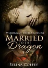 SHIFTER ROMANCE: Married to the Dragon (Were-dragon Elves Paranormal Romantic Suspense) (Wedding Fantasy Short Story) - Selina Coffey