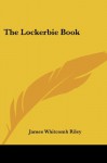 The Lockerbie Book - James Whitcomb Riley