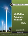 Wind Turbine Maintenance Level 1 Volume 1 Trainee Guide - National Center for Construction Educati, Troy Staton