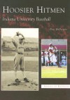 Hoosier Hitmen: Indiana University Baseball (IN) (Images of Baseball) - Pete DiPrimio