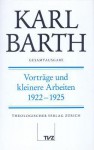 Karl Barth Gesamtausgabe III. Vortrage Und Kleinere Arbeiten: Vortrage Und Kleinere Arbeiten 1922-1925 - Anton Drewes