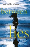 Between the Lies - Michelle Adams