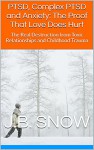 PTSD, Complex PTSD and Anxiety: The Proof That Love Does Hurt: The Real Destruction from Toxic Relationships and Childhood Trauma (Transcend Mediocrity Book 99) - J.B. Snow