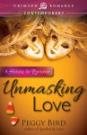 Unmasking Love - Peggy Bird