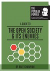 A Guide to The Open Society and its Enemies (The Popular Popper) - Rafe Champion