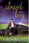 Stupid Boy (New Adult Romance) (Stupid in Love Book 2) - Cindy Miles