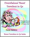 Overwhelmed Moms' Devotions to Go - Paula Wallace