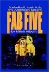 The Fab Five: Basketball Trash Talk the American Dream - Mitch Albom