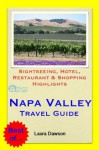 Napa Valley, California Travel Guide - Sightseeing, Hotel, Restaurant & Shopping Highlights (Illustrated) - Laura Dawson