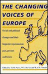 Changing Voices of Europe, The: Social and political change and their linguistic repercussions, past, present and future - Mair Parry, Mair Parry, Winifred Davies