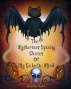 The Mysterious Spooky Stories of My Eclectic Mind - Heather Gleason, William E. Berry Jr.