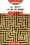 A casa das musas: Uma releitura critica da tradição (Teoria da arte) - Ana Hatherly