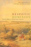 Despotic Dominion: Property Rights in British Settler Societies - A.R. Buck, John McLaren, Nancy E. Wright