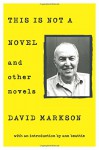 This is Not a Novel and Other Novels - David Markson