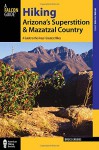 Hiking Arizona's Superstition and Mazatzal Country: A Guide to the Areas' Greatest Hikes (Regional Hiking Series) - Bruce Grubbs