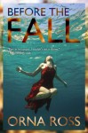 Before The Fall: A Novel (An Irish Trilogy II) - Orna Ross