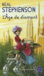 L'Âge de diamant ou le manuel illustré d'éducation à l'usage de filles - Neal Stephenson, Yves Bonnefoy