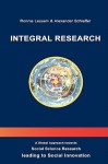 Integral Research. a Global Approach Towards Social Science Research Leading to Social Innovation - Ronnie Lessem