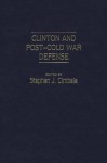 Clinton and Post-Cold War Defense - Stephen J. Cimbala