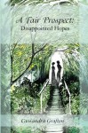 A Fair Prospect: Disappointed Hopes: A Tale of Elizabeth and Darcy: Volume I (Volume 1) - Cassandra Grafton, Adrea Scheidler, Diane Zimanski, Rebecca Young