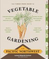 Vegetable Gardening in the Pacific Northwest: A Timber Press Guide - Lorene Edwards Forkner