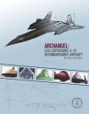 Archangel: CIA's Supersonic A-12 Reconnaissance Aircraft - David Robarge