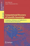 Computational Discovery of Scientific Knowledge: Introduction, Techniques, and Applications in Environmental and Life Sciences - Saso Dzeroski