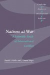 Nations at War: A Scientific Study of International Conflict (Cambridge Studies in International Relations) - Daniel S. Geller, J. David Singer