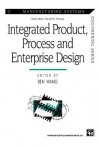 Integrated Product, Process and Enterprise Design (Manufacturing Systems Engineering Series) - Ben Wang