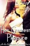 Her Greatest Pleasure (At the Billionaire's Command Part 6) (Dominating Billionaire Erotic Romance) - Juliette Jaye
