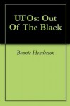 UFOs: Out Of The Black - Bonnie Henderson