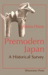 Premodern Japan: A Historical Survey - Mikiso Hane