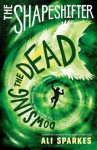 The Shapeshifter 4: Dowsing the Dead - Ali Sparkes