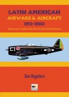 Latin American Air Wars 1912-1960 - Dan Hagedorn