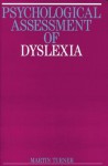 Psychological Assessment of Dyslexia - Martin Turner