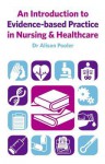 An Introduction to Evidence-Based Practice in Nursing & Healthcare - Alison Pooler