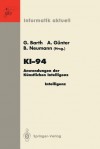 KI-94: Anwendungen Der Kunstlichen Intelligenz 18. Fachtagung Fur Kunstliche Intelligenz Saarbrucken, 22./23. September 1994 (Anwenderkongress) - Gerhard Barth, Andreas Günter, Bernd Neumann